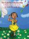 To Catch a Butterly-A Butterfly's Life Cycle (Hardcover): K Yasin Y Moon-Smith