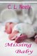 Missing Baby (Paperback): C L Neely