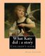 What Katy did - a story. By: Susan Coolidge, illustrated By: Addie Ledyard: Children's book (Paperback): Addie Ledyard,...