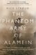 The Phantom Army of Alamein - How the Camouflage Unit and Operation Bertram Hoodwinked Rommel (Hardcover): Rick Stroud