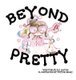 Beyond Pretty (Hardcover): B C Hatch