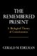 Remembered Present - A Biological Theory Of Consciousness (Hardcover, New): Gerald Edelman