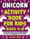 Unicorn Activity Book for Kids Ages 4-8 - A Fun and Beautiful Magical Unicorn Workbook of Mazes, Coloring, Dot To Dot, Word...