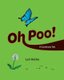 Oh Poo! A Cautionary Tale (Paperback): Lori Kothe