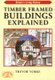 Timber-Framed Building Explained (Paperback): Trevor Yorke