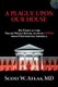 A Plague Upon Our House - My Fight at the Trump White House to Stop Covid from Destroying America (Hardcover): Scott W. Atlas