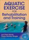 Aquatic Exercise for Rehabilitation and Training (Book): Lori Thein Brody, Paula Richley Geigle, Lori Brody, Paula Geigle