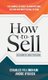 How to Sell - Succeeding in a Noble Profession (Hardcover): Charles Fellingham, Andre O'Brien
