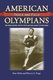 American Track and Field Olympians - Interviews with Athletes and Coaches (Paperback): Don Holst, Marcia S. Popp