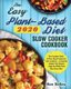 The Easy Plant-Based Diet Slow Cooker Cookbook 2020 - The Complete Guide of Plant-Based Vegetarian Diet Cookbook - Completely...