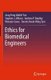 Ethics for Biomedical Engineers (Paperback, 2013 ed.): Jong Yong Abdiel Foo, Stephen J Wilson, Andrew P. Bradley, Winston Gwee,...
