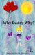 Why Daddy Why? (Paperback): Beth Pait, Corissa Smith, Angelia Smith