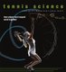 Tennis Science - How Player and Racket Work Together (Hardcover): Bruce Elliott, Machar Reid, Miguel Crespo