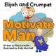 Elijah and Crumpet Motivate Man (Paperback): Rob Lonsdale