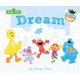 Dream - With Sesame Street (Hardcover): Sesame Workshop, Susanna Leonard Hill