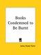 Books Condemned to be Burnt (1904) (Paperback): James Anson Farrer