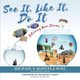See It, Like It, Do It - Achieving Your Dreams (Paperback): Michael Noel, Manuela Noel