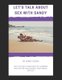 Let's Talk about Sex with Sandy - What You Need to Know about Sex, Hormones and Nutrition to Be Your Best, Most Vibrant,...