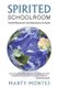Spirited Schoolroom - The Earthly lessons and adventures of a healer. (Paperback): Marty Montes