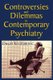 Controversies and Dilemmas in Contemporary Psychiatry (Hardcover, New): Dusan Kecmanovic