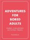 Adventures for Bored Adults - Games. Challenges. Activities. Treats. (Hardcover): Paula McGuire