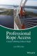 Professional Rope Access - A Guide To Working Safely at Height (Hardcover): Loui McCurley