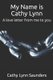 My Name is Cathy Lynn - A love letter from me to you (Paperback): Cathy Lynn Saunders