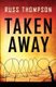 Taken Away (Paperback): Russ Thompson