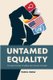 Untamed Equality (Paperback): Todd A Weiler