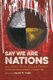 Say We Are Nations - Documents of Politics and Protest in Indigenous America since 1887 (Paperback): Daniel M. Cobb