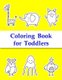 Coloring Book for Toddlers - Easy Funny Learning for First Preschools and Toddlers from Animals Images (Paperback): J K Mimo