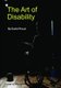 The Art of Disability: A Handbook About Disability Representation in Media (Paperback): David Proud