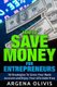 How To Save Money For Entrepreneurs - 30 Strategies To Grow Your Bank Account and Enjoy Life Debt Free (Paperback): Argena...