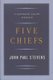 Five Chiefs - A Supreme Court Memoir (Hardcover): John Paul Stevens