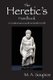 The Heretic's Handbook - A Contrarian's Guide to Modern Life (Paperback): M. a. Soupios
