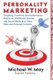 Personality Marketing - Targeting, Creativity and Performance Basics for Traditional, Owned, and Social Media plus Video Sites...