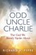 Odd Uncle Charlie - The God We Rarely Spoke About (Paperback): Richard N Fyffe