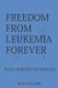 Freedom from Leukemia Forever - Divine Medicine for Leukemia (Paperback): Iheke Williams