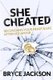 She Cheated - Recovering Your Heart and Life After Her Affair (Paperback): Bryce Jackson