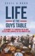 Life at the Guys Table - A Journey of Sharing Faith and Effecting Change in the Workplace (Hardcover): Cecil a Rudd