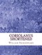 Coriolanus Shortened - Shakespeare Edited for Length (Paperback): William Shakespeare