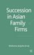 Succession in Asian Family Firms (Hardcover, 2006 ed.): S. Janjuha-Jivraj