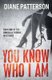 You Know Who I Am (Paperback): Diane Patterson