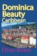Dominica Beauty, Caribbean - The History and Tourism Information (Paperback): Ethan Brown