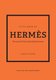 Little Book of Hermes - The story of the iconic fashion house (Hardcover): Karen Homer