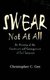 Swear Not At All (Paperback): Christopher C. Gee