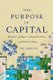 The Purpose of Capital - Elements of Impact, Financial Flows, and Natural Being (Paperback): Jed Emerson