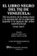 El Libro Negro del Tsj de Venezuela - Del secuestro de la democracia y la usurpacion de la soberania popu-lar a la ruptura del...
