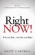 Right Now! - Why Not You and Why Not Now? (Paperback): Brett Campbell