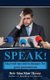 Speak! - Idea-Rich Tips and Techniques for Great Presentations (Paperback): Bob 'Idea Man' Hooey